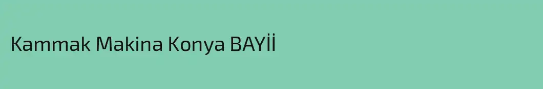 Kammak Makina Konya BAYİİ